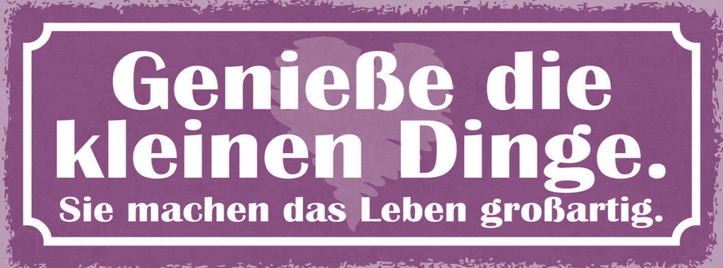 Schild Genieße Die Kleinen Dinge Sie Machen Das Leben Großartig 27x10