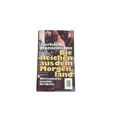 5626 Gerhard Konzelmann DIE REICHEN AUS DEM MORGENLAND Wirtschaftsmacht Arabien
