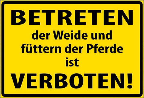 Betreten der Weide u füttern der Pferde verboten 12x18/20x30/30x40 Blech od.Holz
