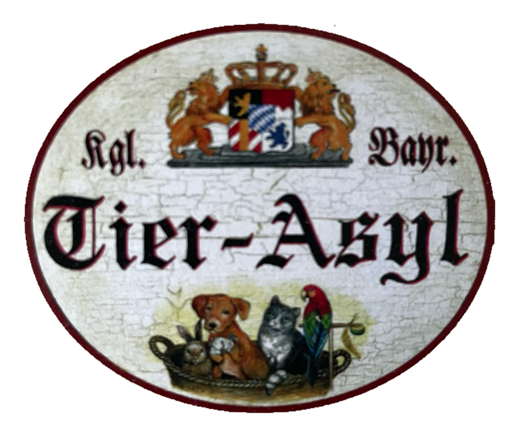 Nostalgie Holzschild Bayern Königlich Bayerisches Tierasyl Tier Heim Schild