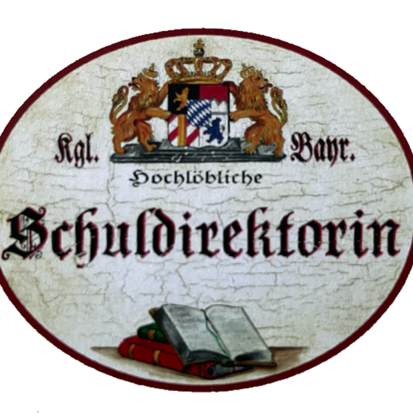 Nostalgie Holz Schild Bayern Königlich Bayerische Hochlöbliche Schuldirektorin