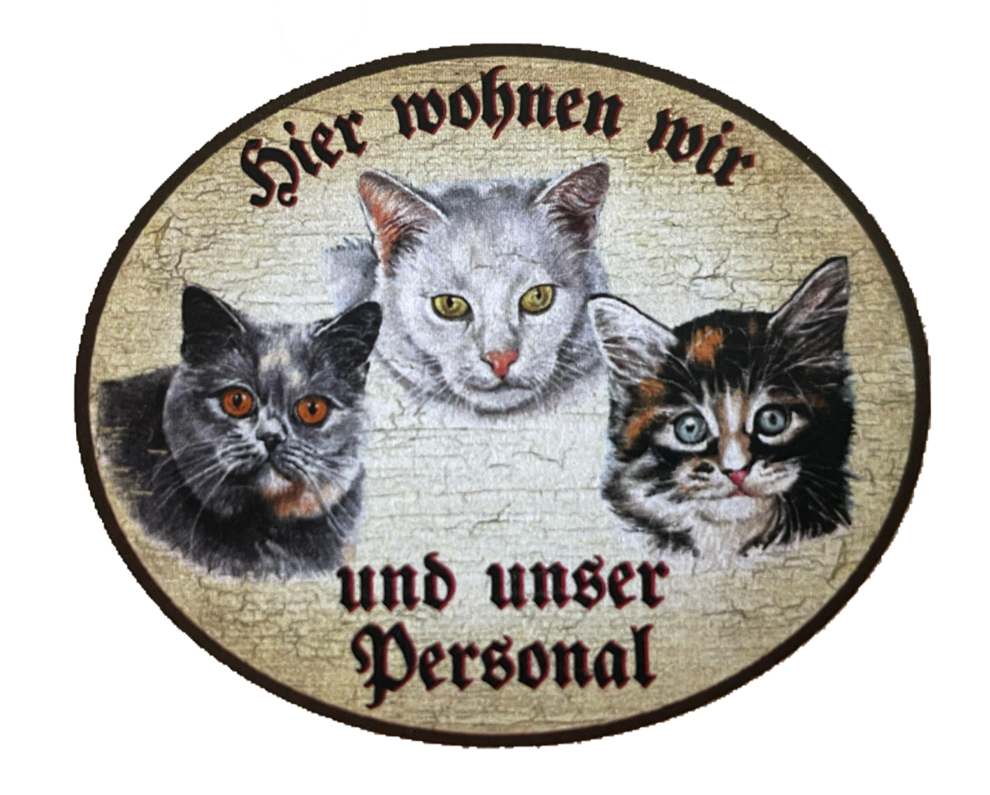 KuK Nostalgie Holzschild “Hier wohnen wir u.u. Personal“ Trio Katze R.Blau Weiß