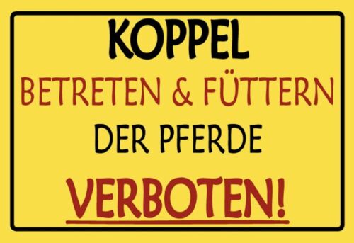 Schild Koppel betreten verboten Pferd Pferde 12x18/20x30/30x40 Blech oder Holz