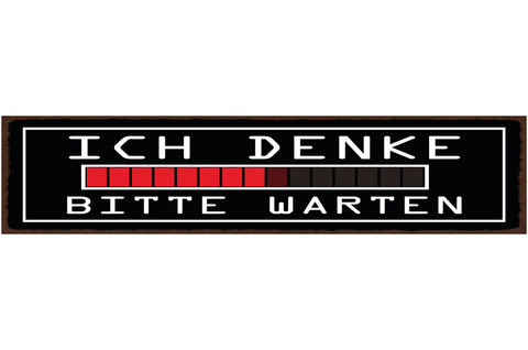 Schild Ich Denke Bitte Warten Langsam Ladebalken Loading 46 x 10 Blech od. Holz