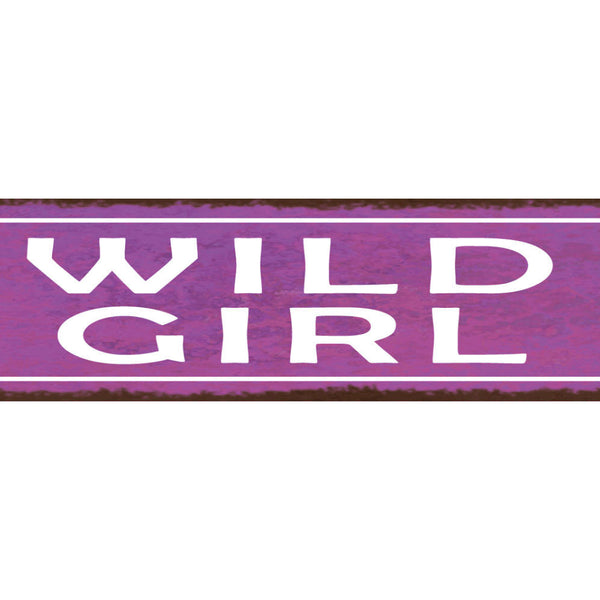Schild Wild Girl Wildes Mädchen Frau Verrückt Aktiv 46 x 10 Blech od. Holz