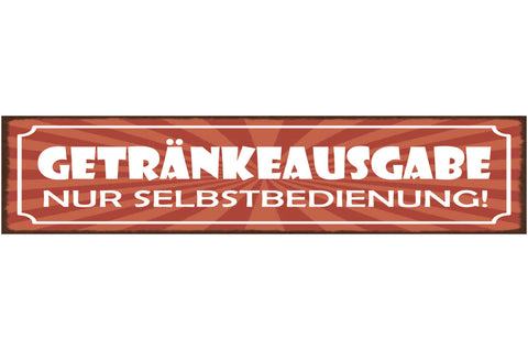 Schild Getränke Ausgabe Nur Selbstbedienung Alkohol Bar 46 x 10 Blech od.Holz