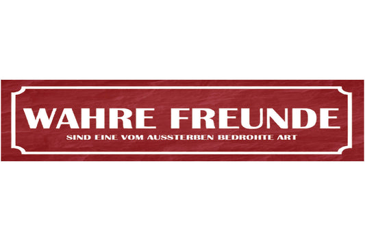 Schild Wahre Freunde Echte Selten Ausssterben Seltenheit 46 x 10 Blech od. Holz