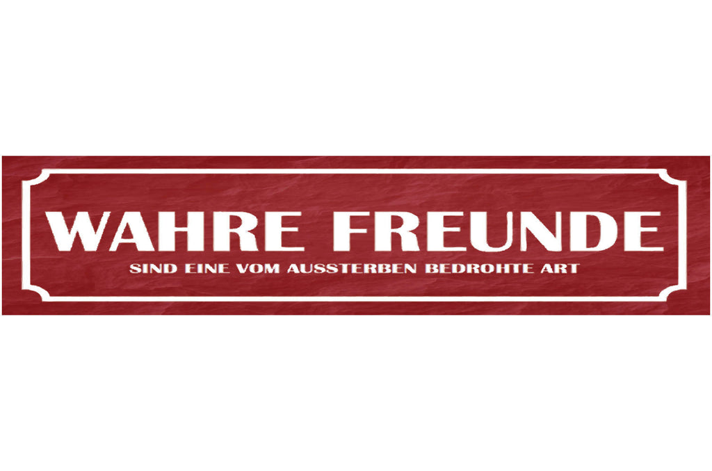 Schild Wahre Freunde Echte Selten Ausssterben Seltenheit 46 x 10 Blech od. Holz