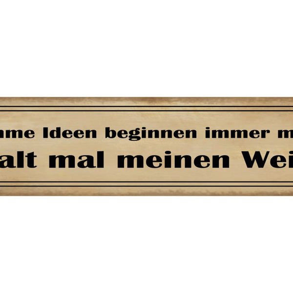 Schild Dumme Ideen Wein Halten Glas Alkohol Betrunken Bar 46 x 10 Blech od. Holz