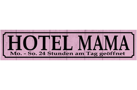Schild Hotel Mama Mami Mutter 24h Eltern Familie Kind 46 x 10 Blech od. Holz