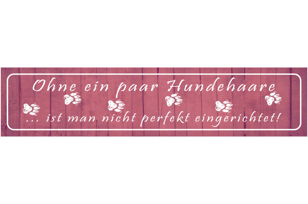 Schild Hunde Haare Perfekt Eingerichtet Zuhause Hund Tier 46 x 10 Blech od. Holz