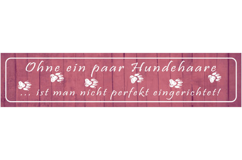 Schild Hunde Haare Perfekt Eingerichtet Zuhause Hund Tier 46 x 10 Blech od. Holz