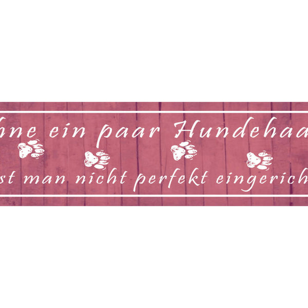 Schild Hunde Haare Perfekt Eingerichtet Zuhause Hund Tier 46 x 10 Blech od. Holz