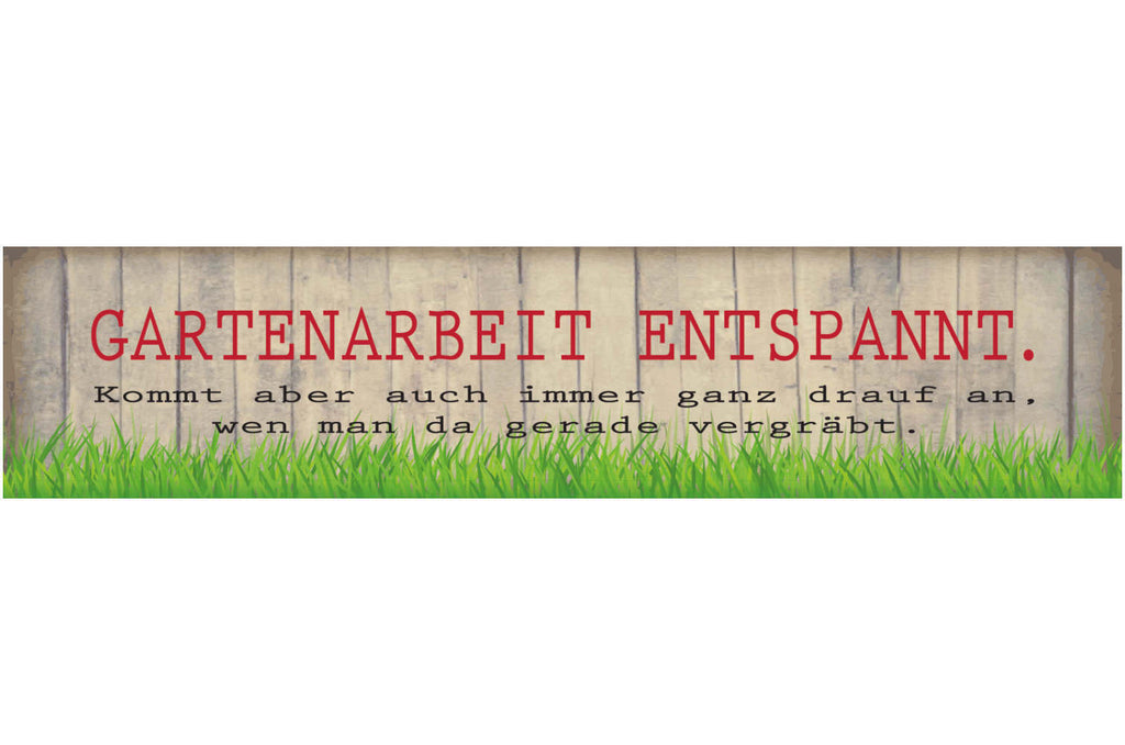Schild Garten Arbeit Entspannung Vergraben Schaufel Grab 46 x 10 Blech od. Holz