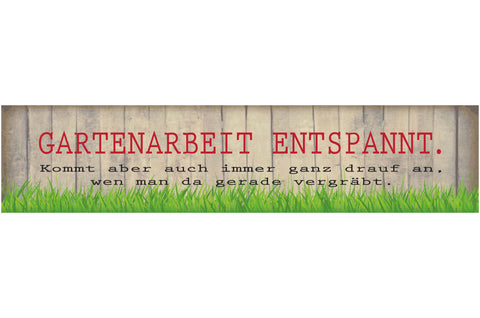 Schild Garten Arbeit Entspannung Vergraben Schaufel Grab 46 x 10 Blech od. Holz