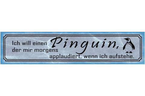 Schild Pinguin Applaudiert Applaus Morgen Aufstehen Arbeit 46 x 10 Blech od.Holz