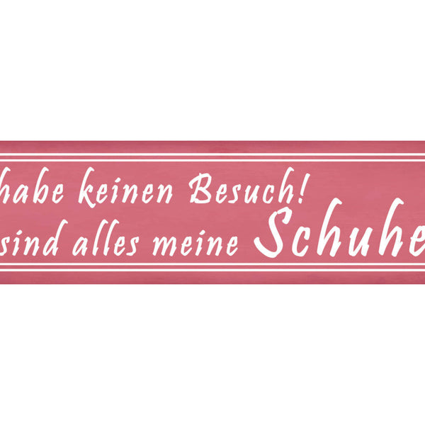 Schild Kein Besuch Schuh Sammlung Schuhe Frau Sammler Fan 46 x 10 Blech od. Holz