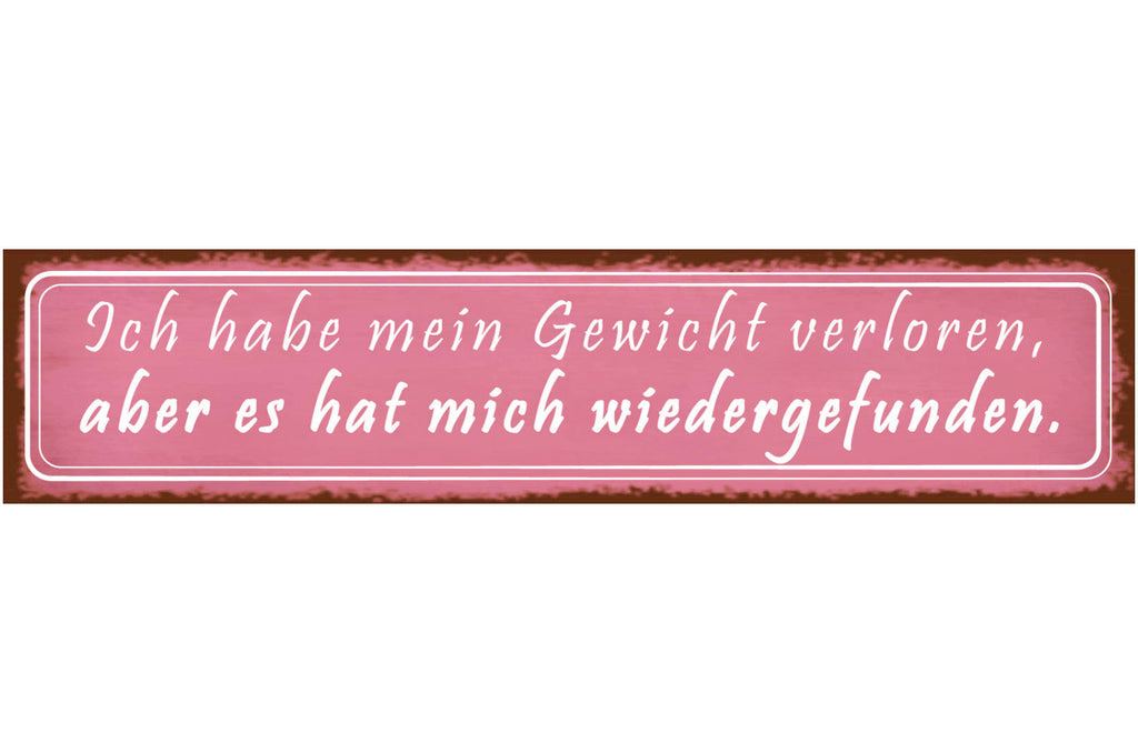 Schild Gewicht Verloren Gefunden Abnehmen Zunehmen Diät  46 x 10 Blech od. Holz