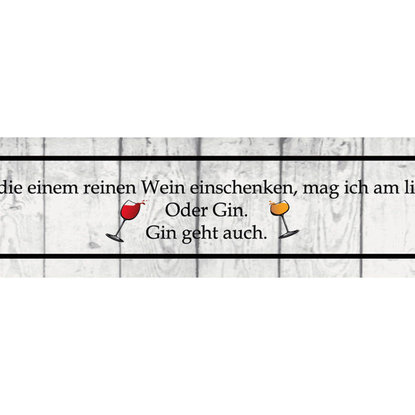 Schild Reinen Wein Einschenken Gin Alkohol Glas Wahrheit 46 x 10 Blech od. Holz