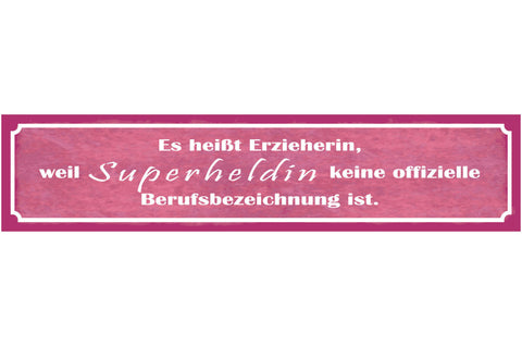 Schild Erzieherin Superheldin Beruf Kinder Pädagogin Kind 46 x 10 Blech od. Holz