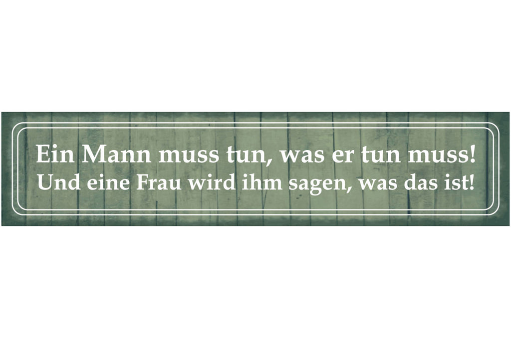 Schild Mann Tut Tun Müssen Frau Befehl Wunsch Plan Ehe 46 x 10 Blech od. Holz