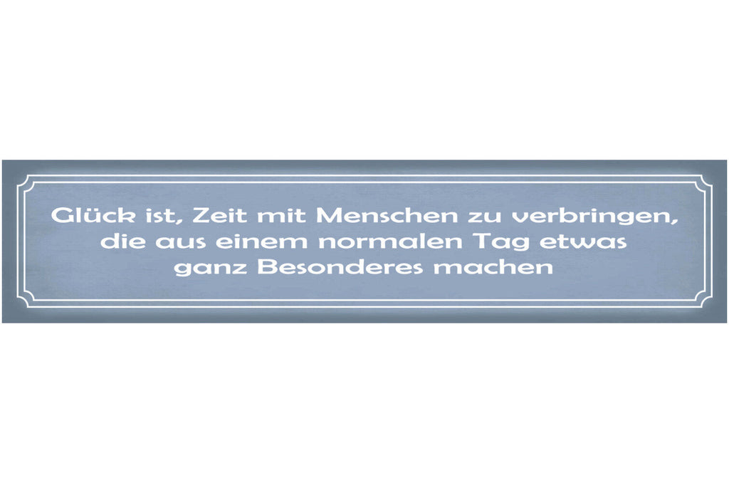 Schild Glück Menschen Besonderer Tag Freunde Liebe Familie 46 x 10 Blech od Holz