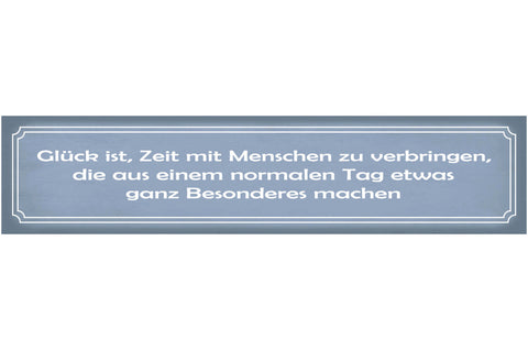 Schild Glück Menschen Besonderer Tag Freunde Liebe Familie 46 x 10 Blech od Holz
