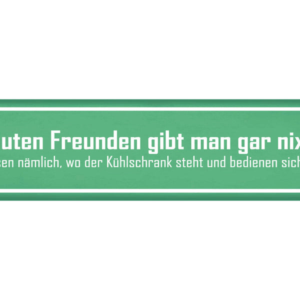 Schild Gute Freunde Essen Kühlschrank Freundschaft Gast 46 x 10 Blech od. Holz