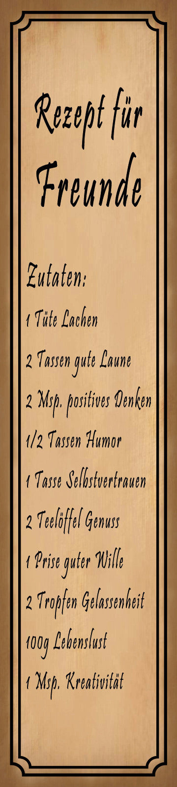 Schild Rezept Freunde Freundschaft Lachen Laune Humor 46 x 10 Blech od. Holz