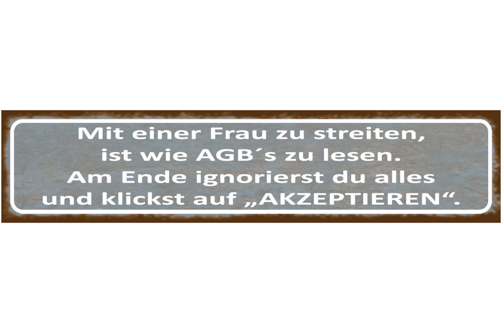 Schild Streiten Frau Mann AGB Ignorieren Akzeptieren Ehe 46 x 10 Blech od. Holz