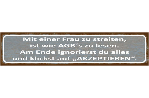 Schild Streiten Frau Mann AGB Ignorieren Akzeptieren Ehe 46 x 10 Blech od. Holz