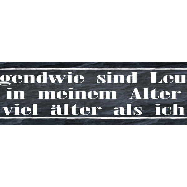 Schild Leute Alter Viel Älter Gealtert Jung Geblieben 46 x 10 Blech od. Holz