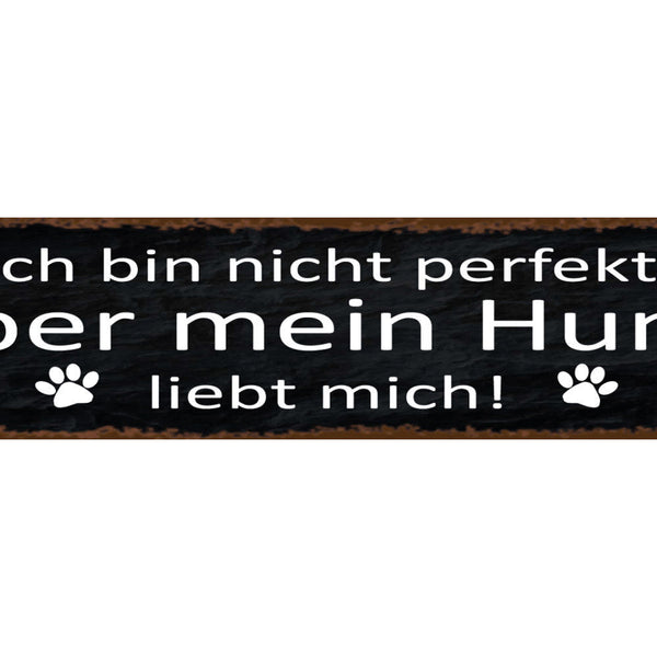 Schild Nicht Perfekt Hund Haus Tier Liebe Hunde Fan Narr 46 x 10 Blech od. Holz