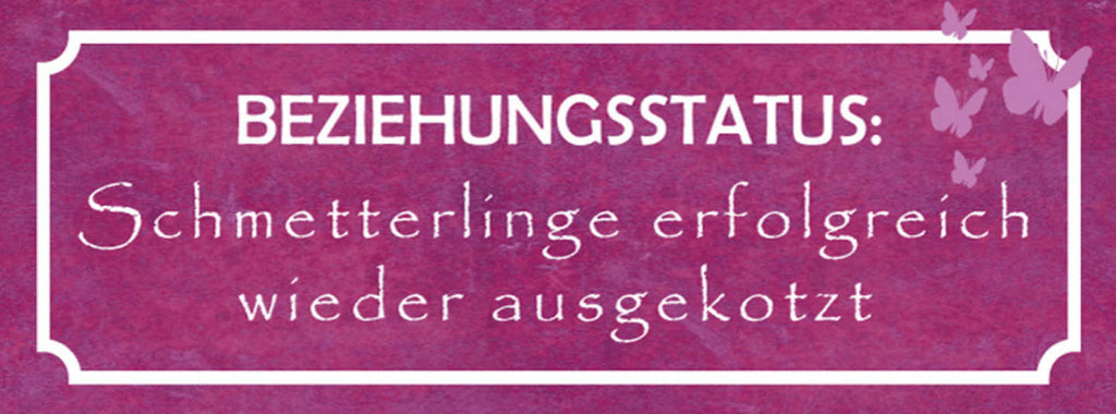 Schild Beziehungsstatus Schmetterlinge Erfolgreich Wieder Ausgekotzt 27x10