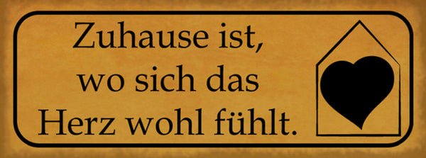 Schild Zuhause Ist Wo Sich Das Herz Wohl Fühlt Haus Wohnung 27x10 Blech od.Holz