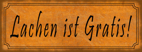 Schild Lachen Ist Gratis Lächeln Kostenlos Kostet Nix 27 x 10 Blech od. Holz