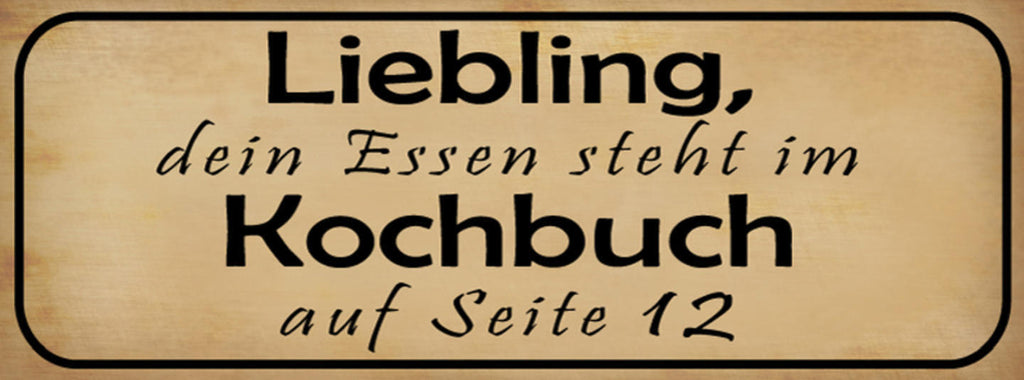 Schild Liebling Dein Essen Steht Im Kochbuch Auf Seite 12 27x10 Blech od.Holz