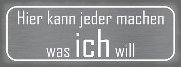 Schild Hier Kann Jeder Machen Was Ich Will Befehl Willen 27x10 Blech od.Holz