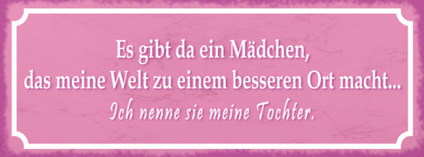 Schild Es Gibt Da Ein Mädchen Das Meine Welt Zu Einem Besseren Ort Macht Tochter
