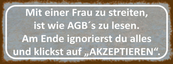 Schild Mit Einer Frau Streiten Ist Wie AGBs Lesen Ignorierst Alles Akzeptieren