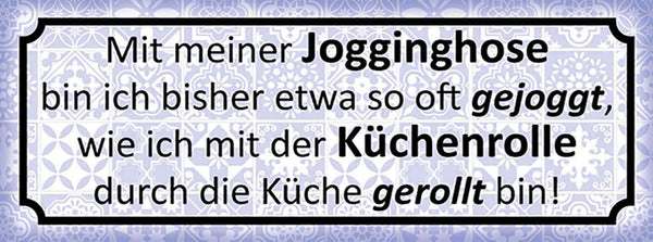 Schild Mit Meiner Jogginghose So Oft Gejoggt Wie Mit Küchenrolle Küche Gerollt