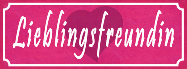 Schild Lieblingsfreundin Freundin Freundschaft Frau Mann 27x10 Blech od.Holz