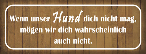 Schild Wenn Unser Hund Dich Nicht Mag Mögen Wir Dich Wahrscheinlich Auch Nicht