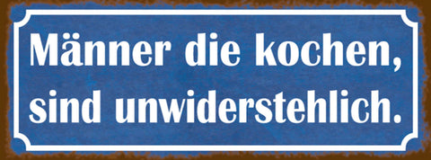 Schild Männer Die Kochen Sind Unwiderstehlich Koch Küche 27x10 Blech od.Holz