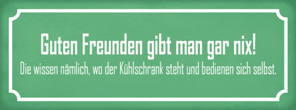 Schild Guten Freunden Gibt Man Nix Wissen Wo Kühlschrank Steht Bedienen Selbst