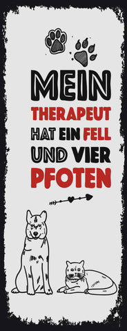 Schild Mein Therapeut Hat Ein Fell & Vier Pfoten Katze Hund 27x10 Blech od.Holz