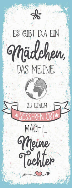 Schild Es Gibt Ein Mädchen Das Meine Welt Zu Einem Bessern Platz Macht Tochter