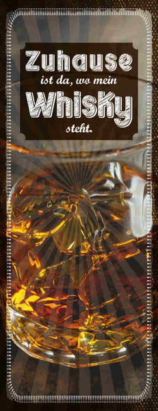 Schild Zuhause Ist Da Wo Mein Whisky Steht Alkohol Whiskey 27x10 Blech od.Holz