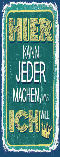 Schild Hier Kann Jeder Machen Was Ich Will Befehl Meinung 27x10 Blech od.Holz