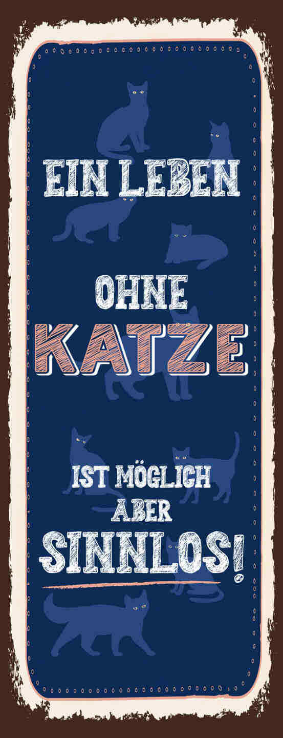 Schild Ein Leben Ohne Katze Ist Möglich Aber Sinnlos Tier 27x10 Blech od.Holz